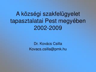 A községi szakfelügyelet tapasztalatai Pest megyében 2002-2009