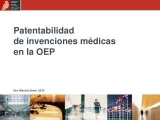 Patentabilidad de invenciones médicas en la OEP Dra. Mariola Simm -2010