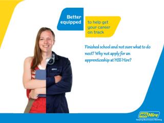 Finished school and not sure what to do next? Why not apply for an apprenticeship at HSS Hire?