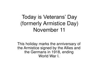 Today is Veterans’ Day (formerly Armistice Day) November 11