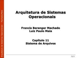 Arquitetura de Sistemas Operacionais Francis Berenger Machado Luiz Paulo Maia Capítulo 11