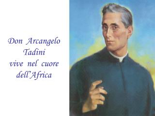 Don Arcangelo Tadini vive nel cuore dell’Africa