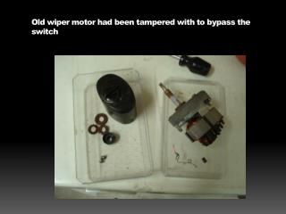 Old wiper motor had been tampered with to bypass the switch
