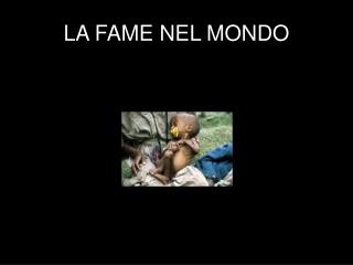 LA FAME NEL MONDO