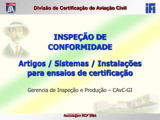 INSPEÇÃO DE CONFORMIDADE Artigos / Sistemas / Instalações para ensaios de certificação