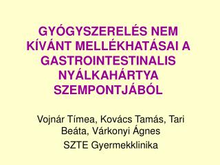 GYÓGYSZERELÉS NEM KÍVÁNT MELLÉKHATÁSAI A GASTROINTESTINALIS NYÁLKAHÁRTYA SZEMPONTJÁBÓL