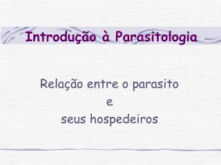 Introdução à Parasitologia