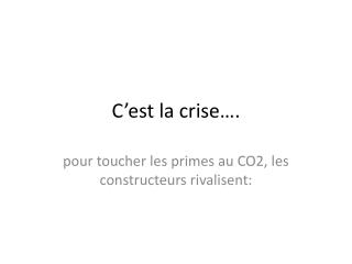C’est la crise….