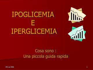 IPOGLICEMIA E IPERGLICEMIA