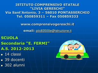 SCUOLA Secondaria “E. FERMI” A.S. 2012-2013 14 classi 39 docenti 302 alunni