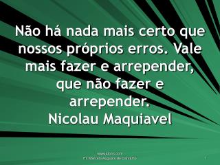 Jamais se chega tão alto como quando se ignora até onde se sobe. Napoleão Bonaparte