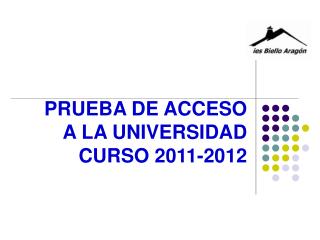 PRUEBA DE ACCESO A LA UNIVERSIDAD CURSO 201 1- 201 2