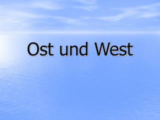Ost und West