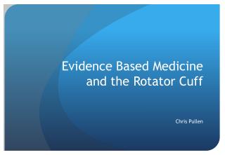 Evidence Based Medicine and the Rotator Cuff