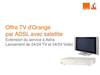 Bouquet TV sur Orange ADSL avec satellite (avant le 15 janvier 2009)