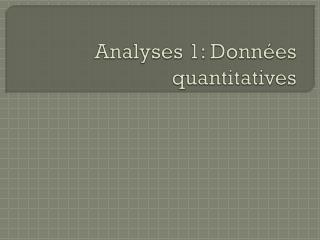 Analyses 1: Données quantitatives