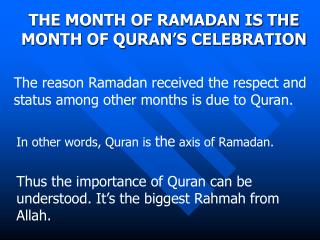 The reason Ramadan received the respect and status among other months is due to Quran.