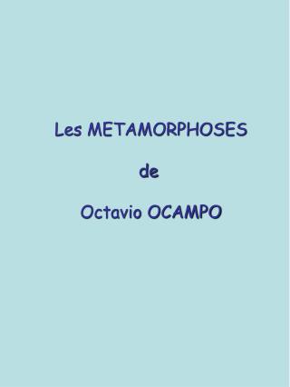 Les METAMORPHOSES de Octavio OCAMPO