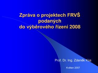 Zpráva o projektech FRVŠ podaných do výběrového řízení 2008