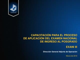 CAPACITACIÓN PARA EL PROCESO DE APLICACIÓN DEL EXAMEN NACIONAL DE INGRESO AL POSGRADO EXANI III