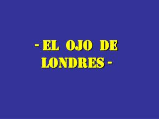 - El Ojo de Londres -