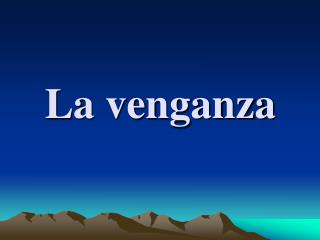 La venganza