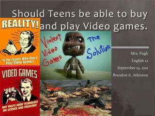 Should Teens be able to buy and play Video games.