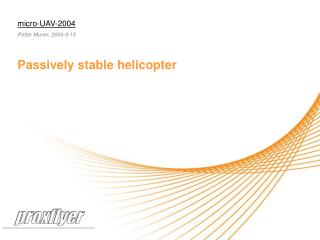 micro-UAV-2004 Petter Muren, 2004-9-15 Passively stable helicopter