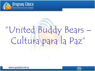 “United Buddy Bears – Cultura para la Paz” .