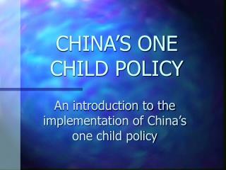 CHINA’S ONE CHILD POLICY