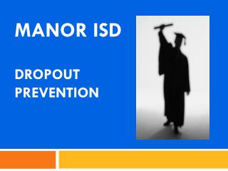 MANOR ISD DROPOUT PREVENTION