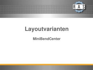 Layoutvarianten MiniBendCenter