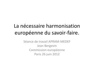 La nécessaire harmonisation européenne du savoir-faire.