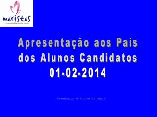 Apresentação aos Pais dos Alunos Candidatos 01-02-2014