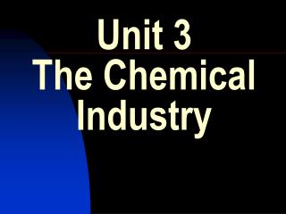 Unit 3 The Chemical Industry