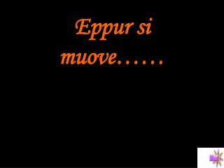 Eppur si muove……