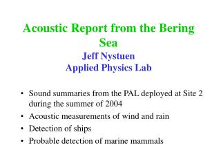 Acoustic Report from the Bering Sea Jeff Nystuen Applied Physics Lab