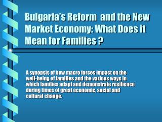 Bulgaria’s Reform and the New Market Economy: What Does it Mean for Families ?