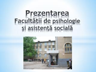 Prezentarea Facultății de psihologie și asistență socială