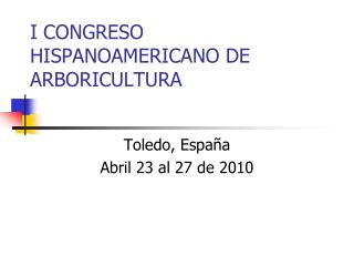 I CONGRESO HISPANOAMERICANO DE ARBORICULTURA