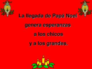 La llegada de Papá Noel genera esperanzas a los chicos y a los grandes.