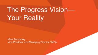 The Progress Vision— Your Reality
