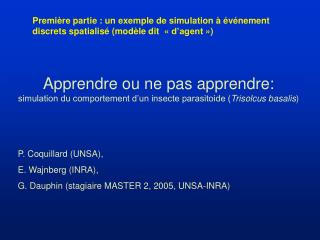 P. Coquillard (UNSA), E. Wajnberg (INRA), G. Dauphin (stagiaire MASTER 2, 2005, UNSA-INRA)