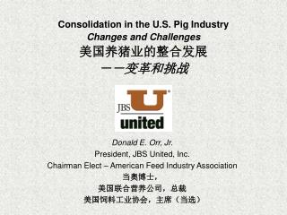 Consolidation in the U.S. Pig Industry Changes and Challenges 美国养猪业的整合发展 －－变革和挑战