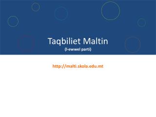Taqbiliet Maltin (l-ewwel parti) malti.skola.mt