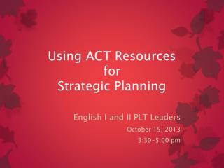 Using ACT Resources for Strategic Planning