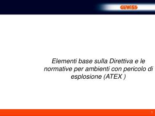 Elementi base sulla Direttiva e le normative per ambienti con pericolo di esplosione (ATEX )