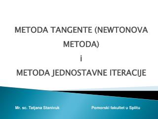 METODA TANGENTE (NEWTONOVA METODA) i METODA JEDNOSTAVNE ITERACIJE