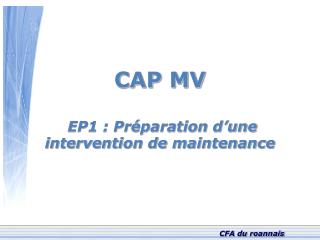 CAP MV EP1 : Préparation d’une intervention de maintenance