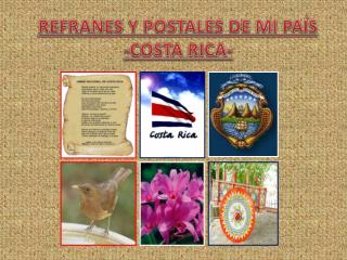REFRANES Y POSTALES DE MI PAÍS -COSTA RICA-